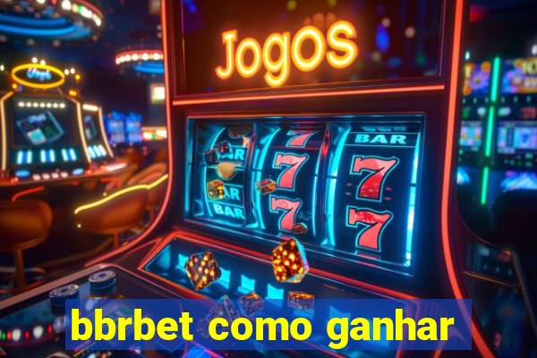 bbrbet como ganhar